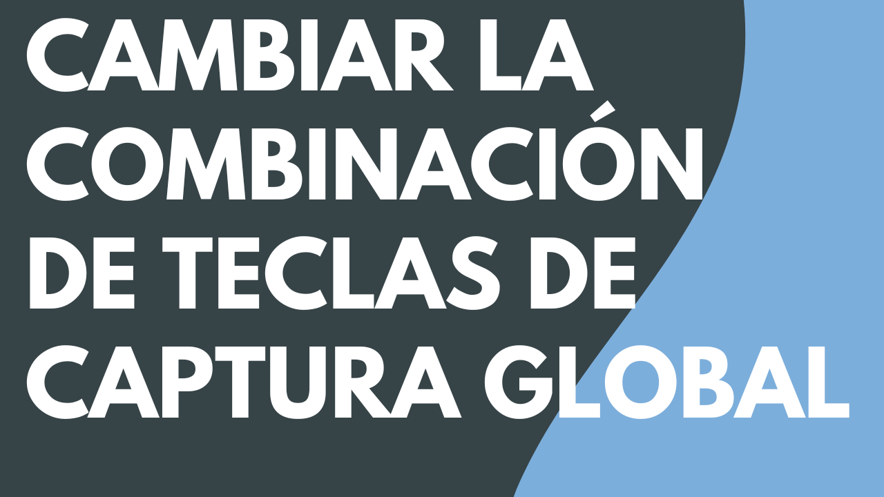 Cambiar la combinación de teclas de Captura global