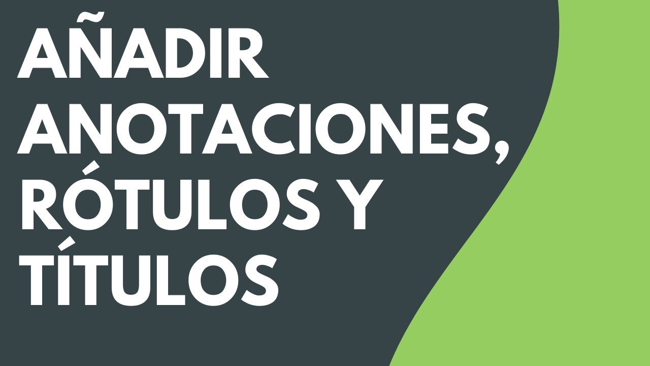 Añadir anotaciones, rótulos y títulos