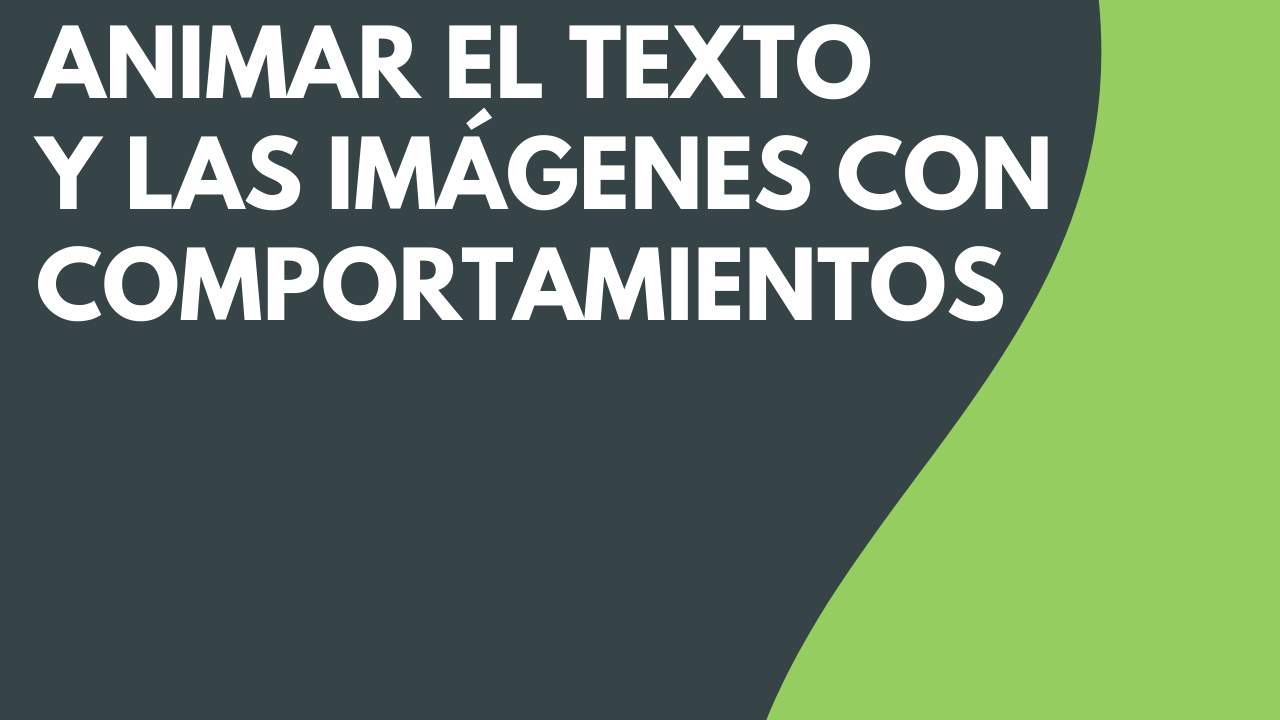 Animar el texto y las imágenes con comportamientos