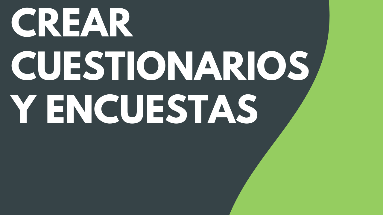 Crear cuestionarios y encuestas