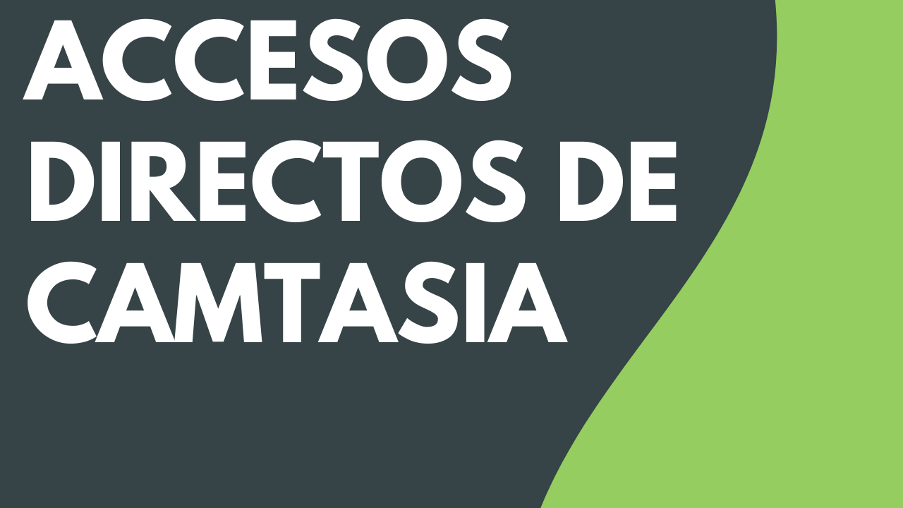 Accesos directos de Camtasia