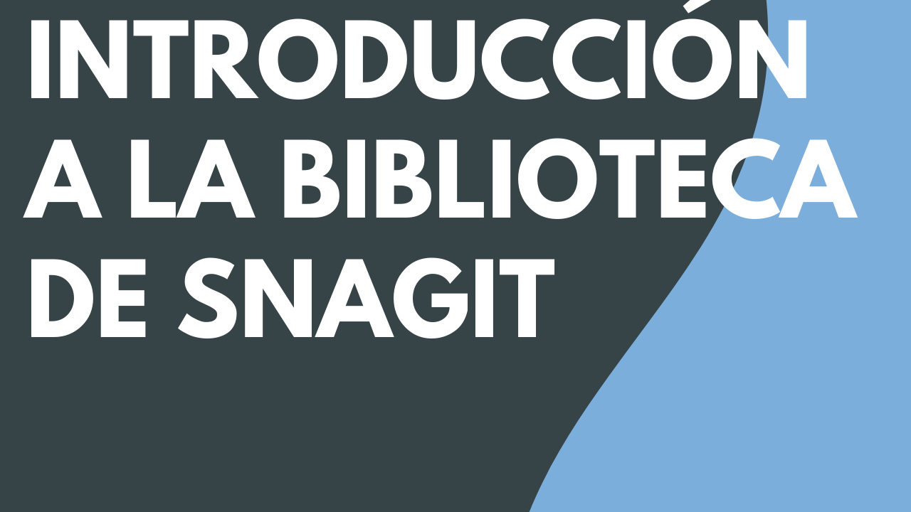 Introducción a la biblioteca de Snagit