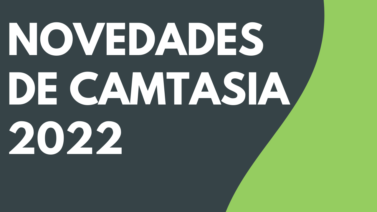 Novedades de Camtasia 2022