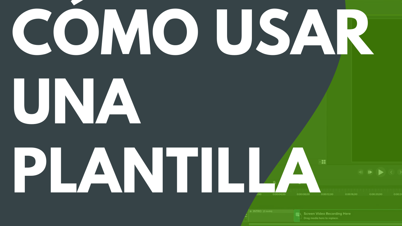 c-mo-usar-una-plantilla-camtasia-techsmith