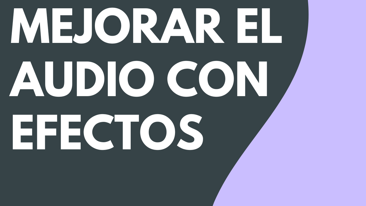 Mejorar el audio con efectos