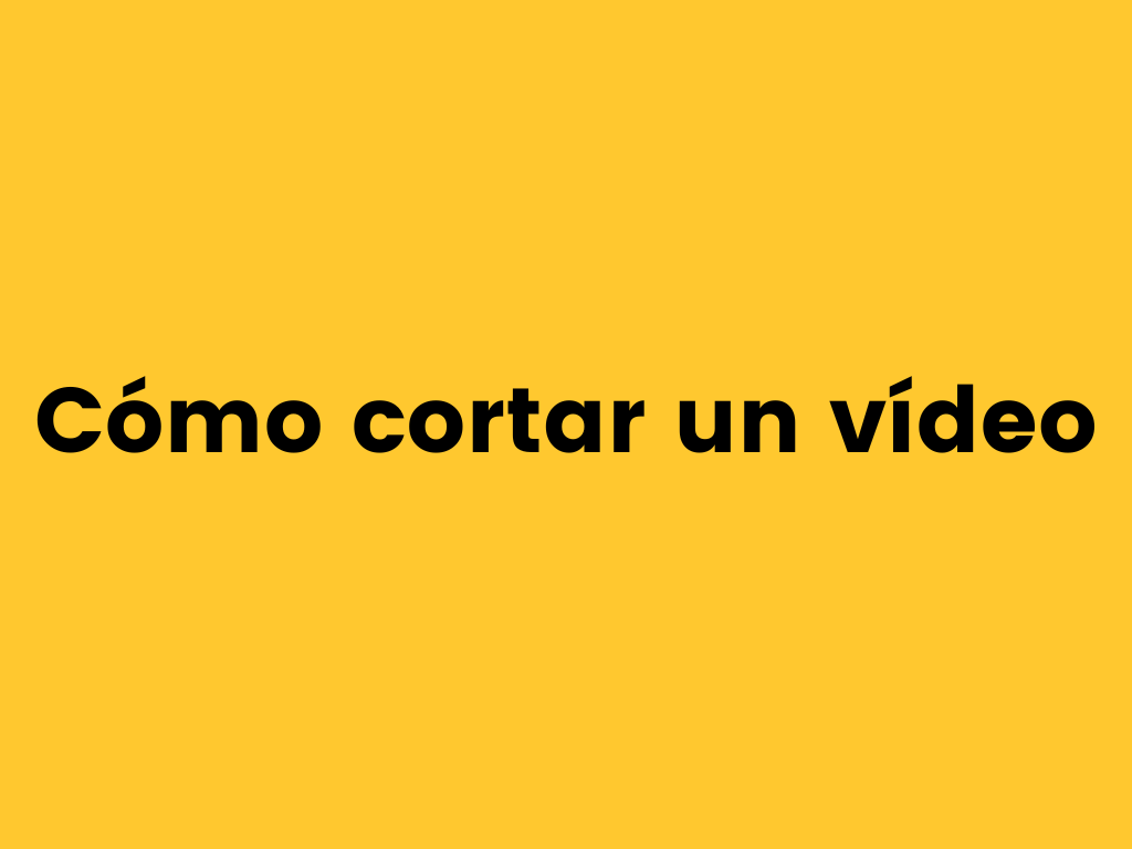 Cómo cortar un vídeo