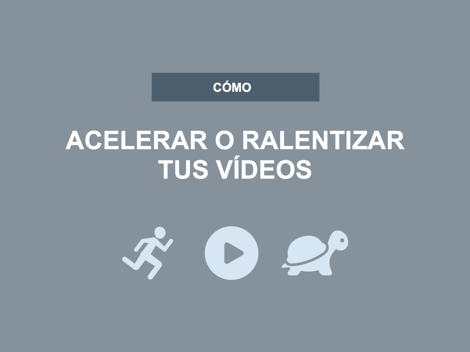 Cómo acelerar o ralentizar tus vídeos