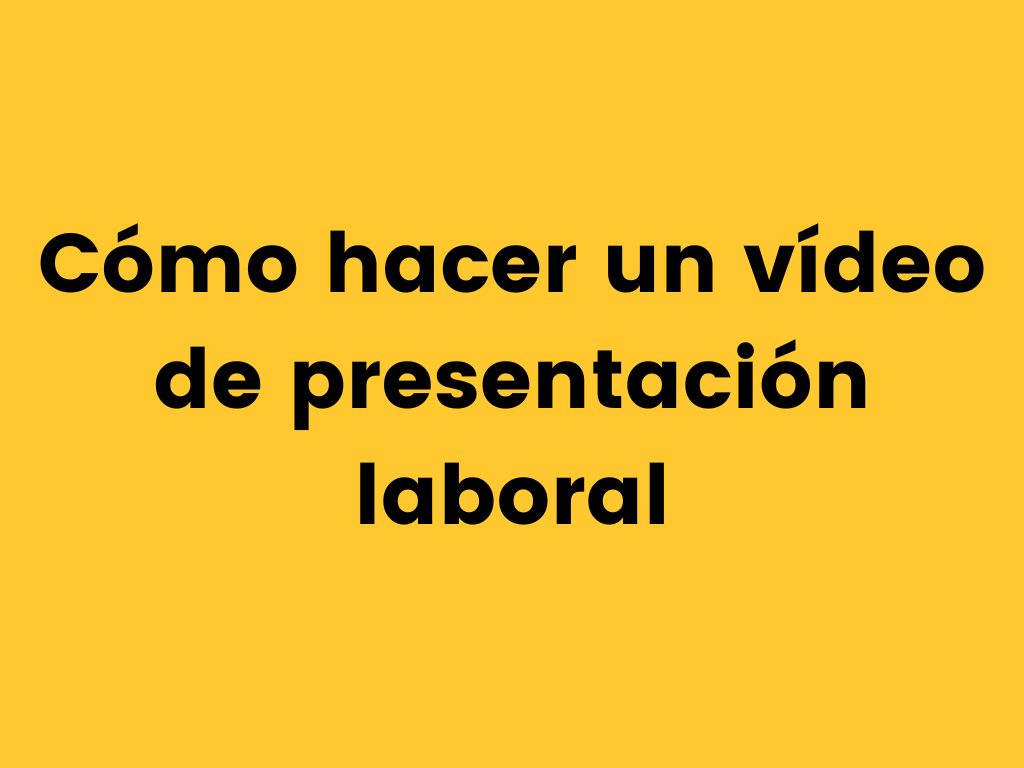 Como hacer un video de presentacion laboral