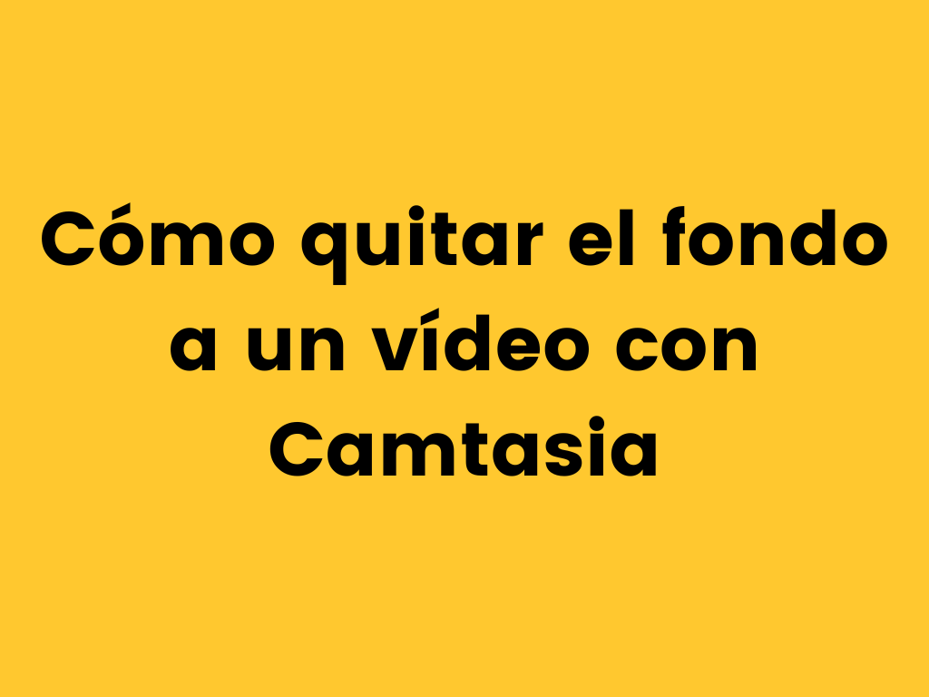 Como quitar el fondo a un video con Camtasia