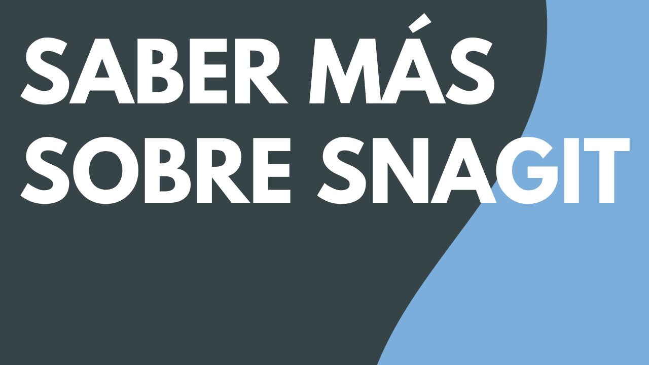 Saber más sobre Snagit