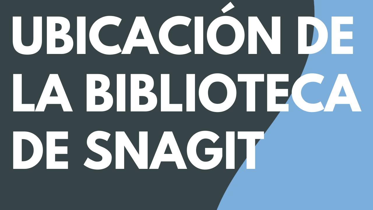 Ubicación de la biblioteca de Snagit