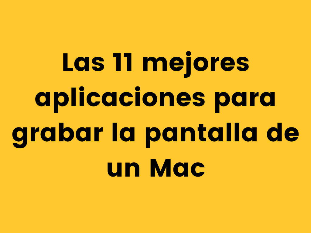 Los mejores grabadores de pantalla en Mac