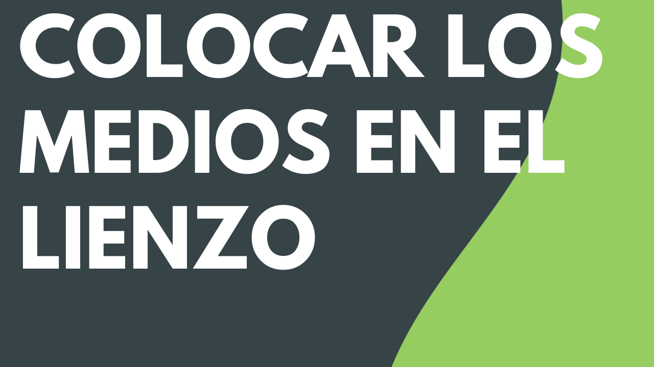 Colocar los medios en el lienzo