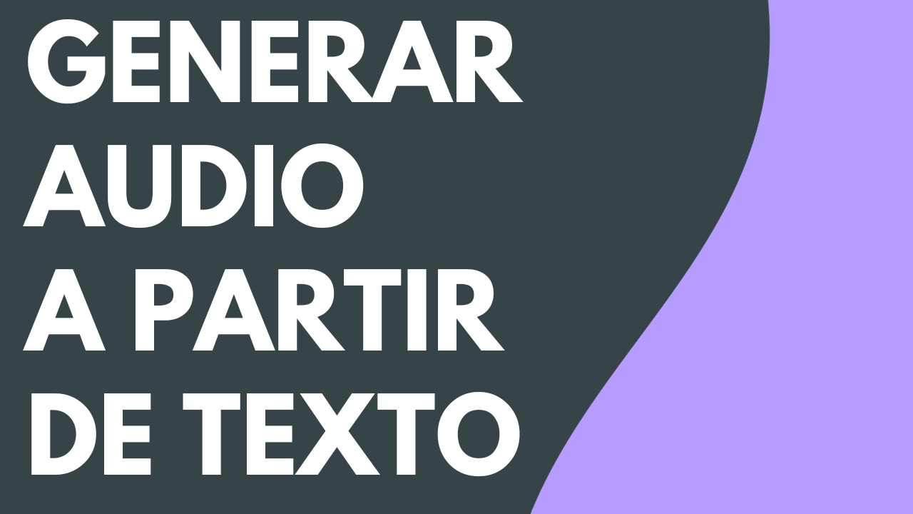 Generar audio a partir de un texto o un guion