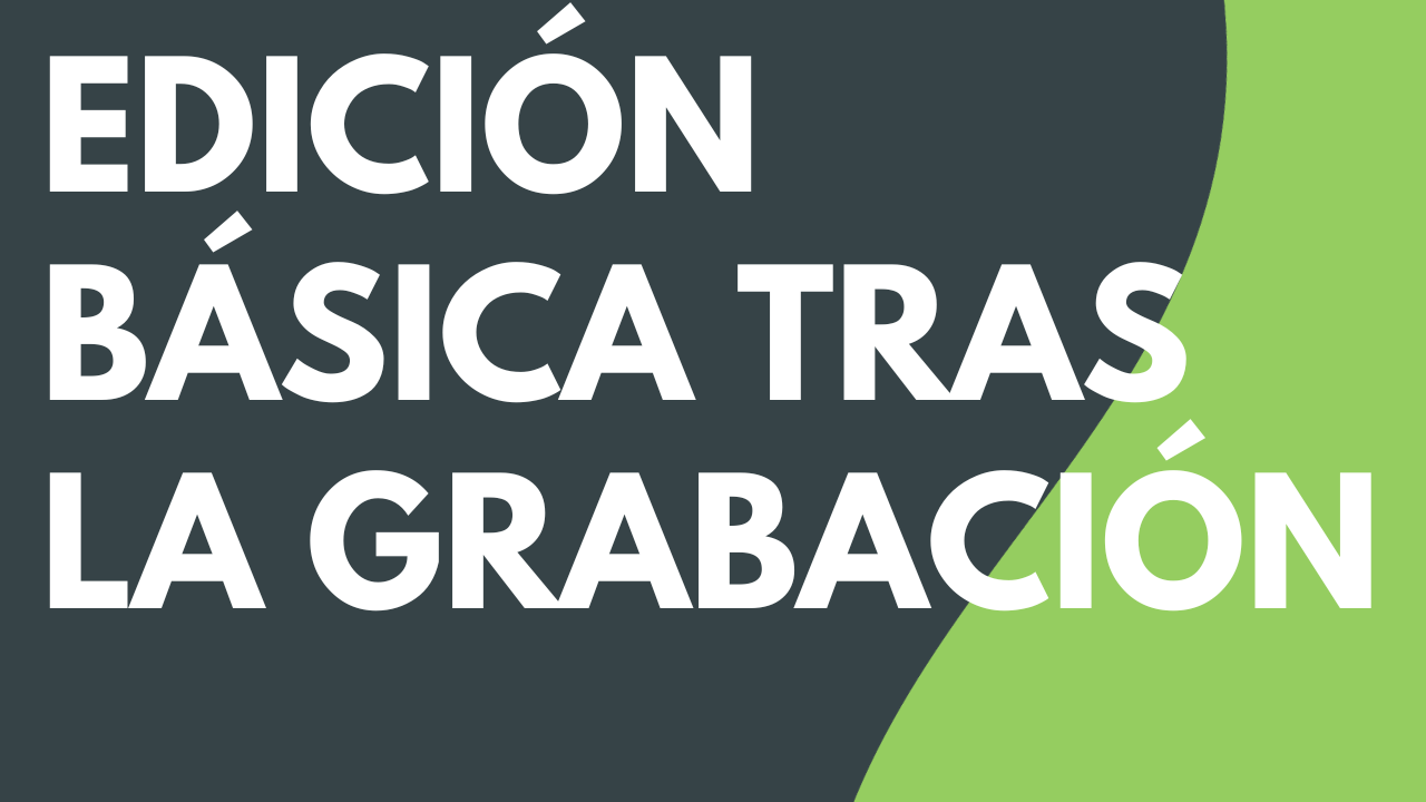 Edición básica tras la grabación