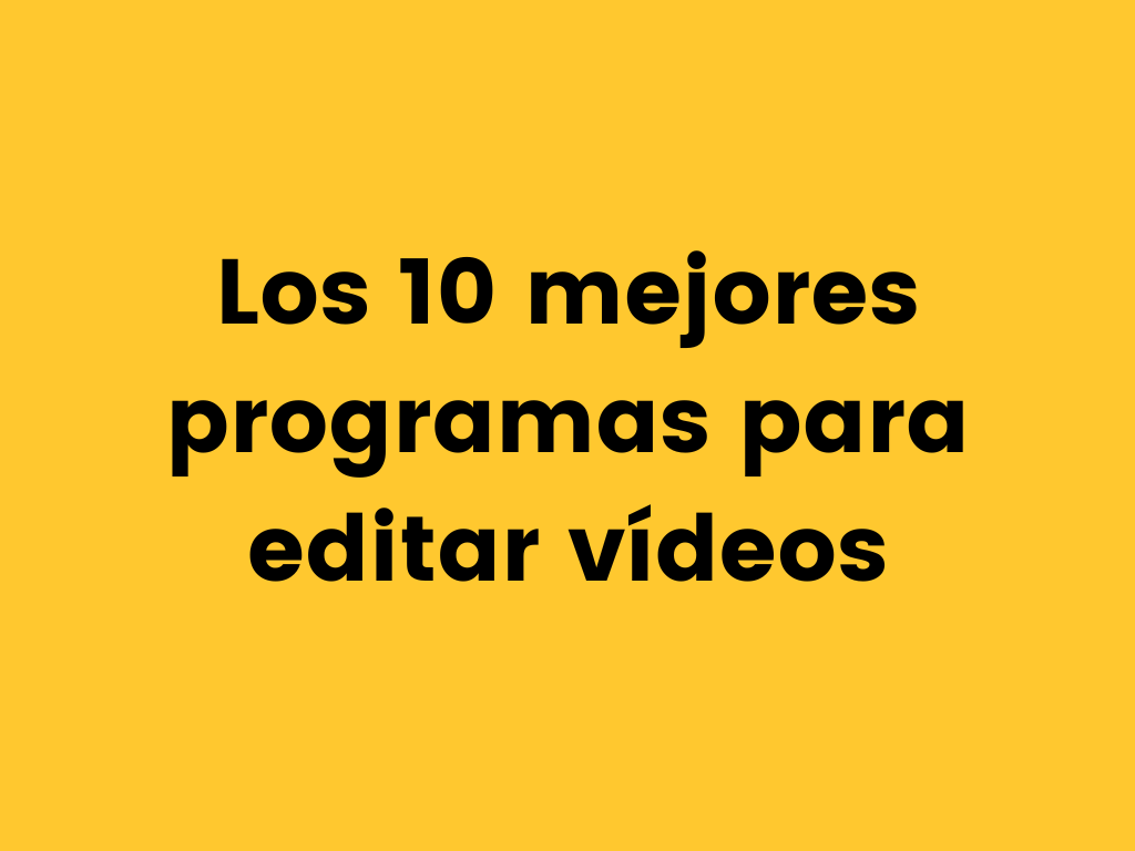 Los 10 mejores programas para editar vídeos