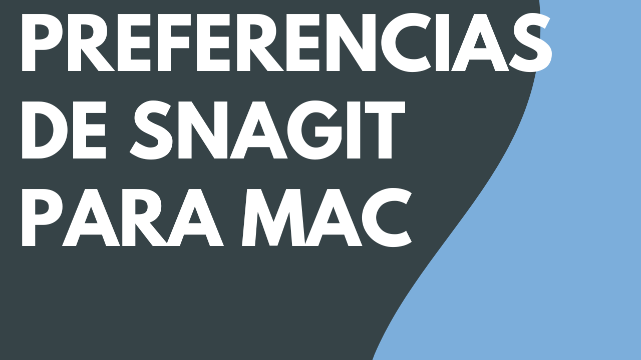 Preferencias de Snagit - Mac