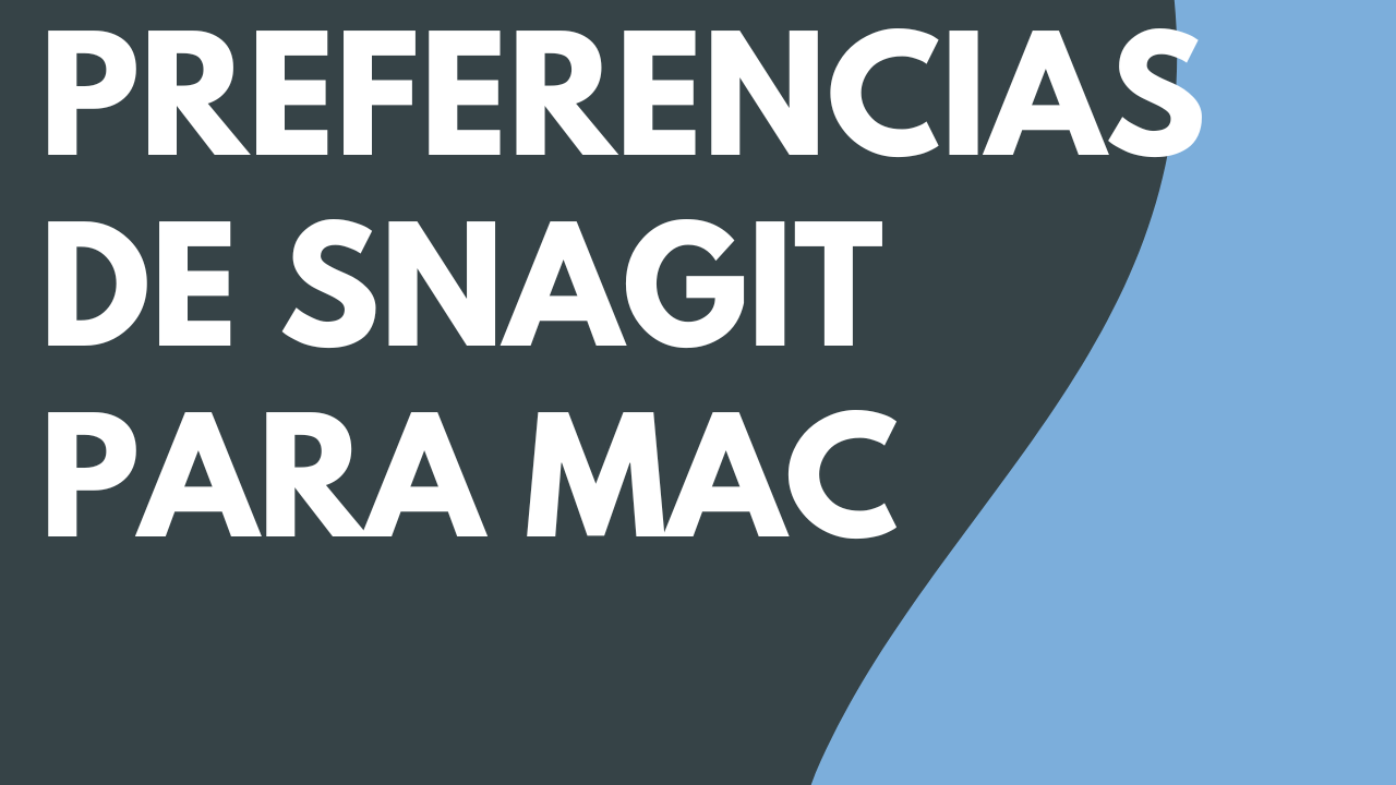 Preferencias de Snagit – Mac