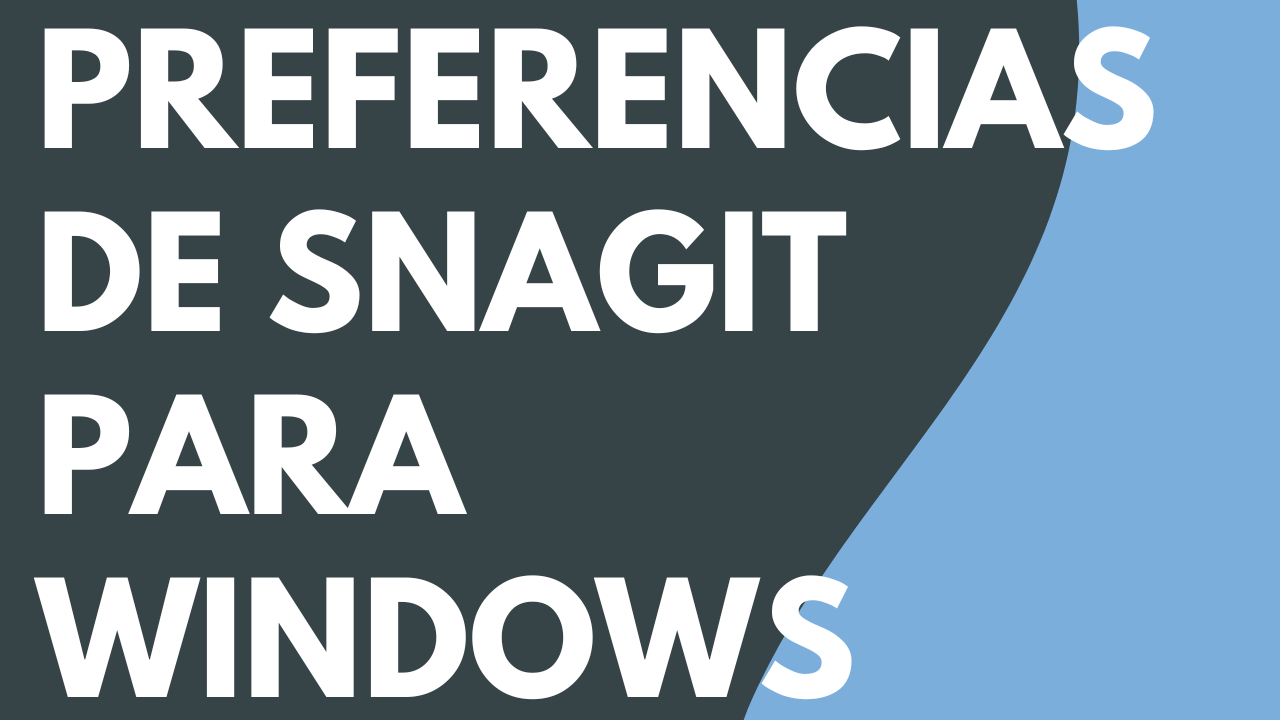 Preferencias de Snagit - Windows