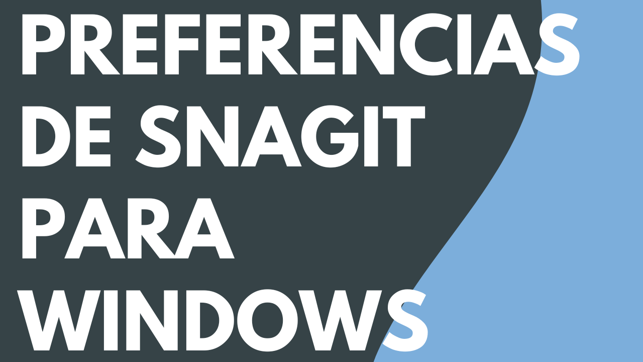 Preferencias de Snagit – Windows