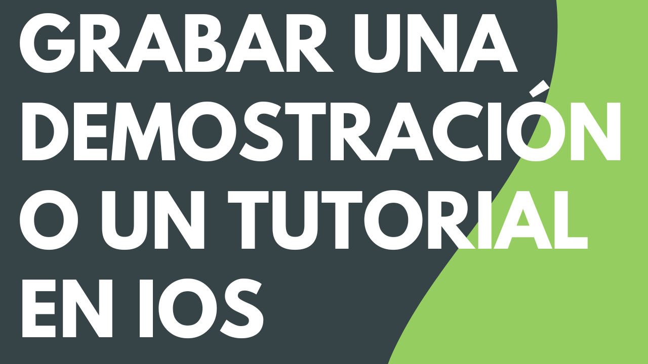 Grabar una demostración o un tutorial en iOS