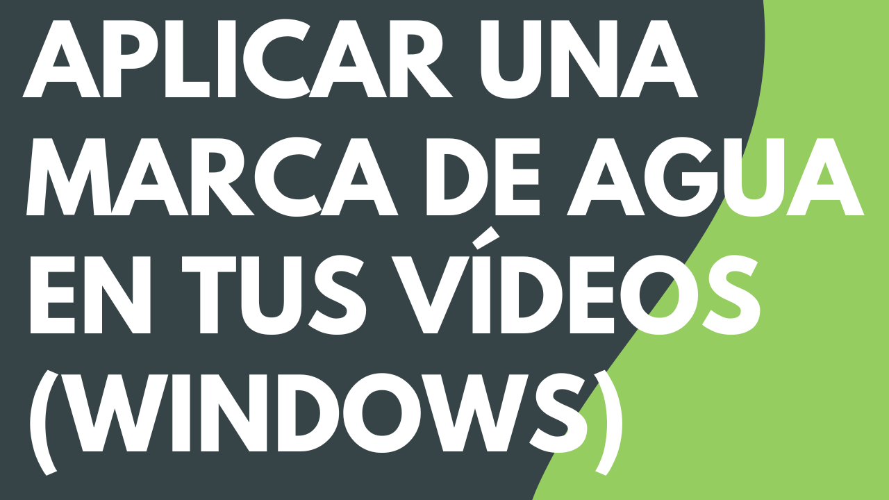 Aplicar una marca de agua en tus vídeos (Windows)
