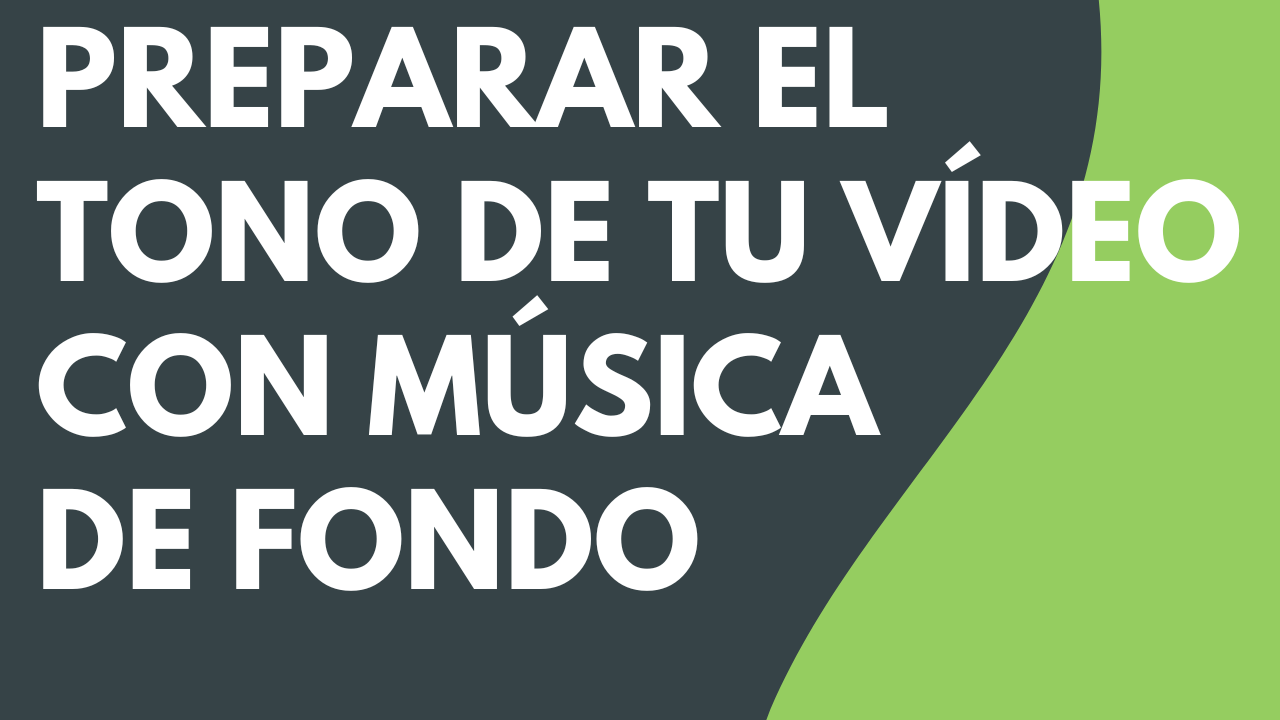 Preparar el tono de tu vídeo con música de fondo