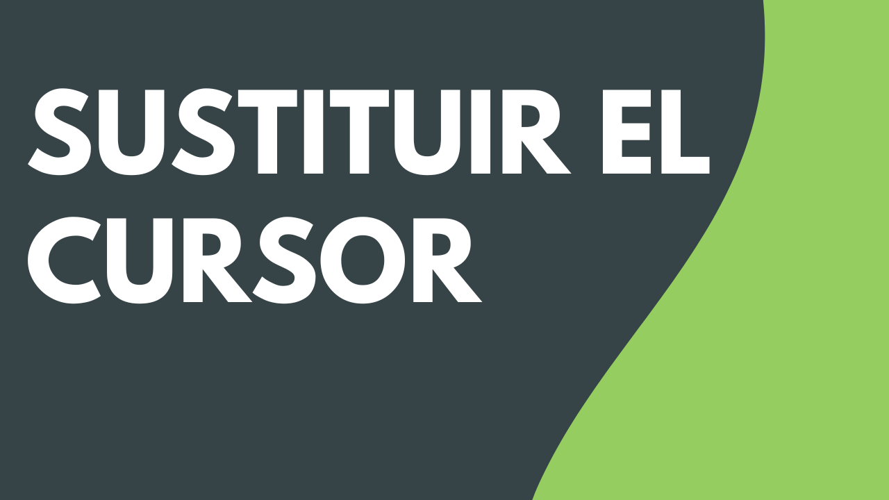 Sustituir el cursor
