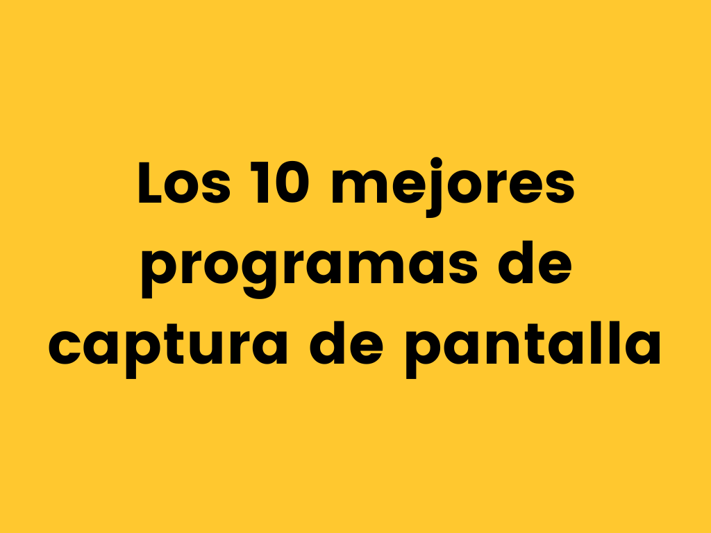 Mejores programas de captura de pantalla