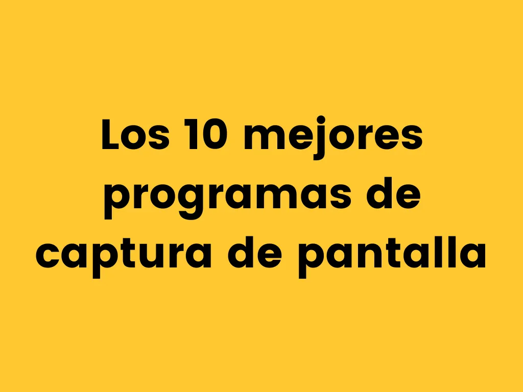 Mejores programas de captura de pantalla